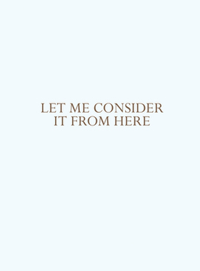 【预订】Let Me Consider It from Here 9780941548762