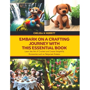 预订 Embark on a Crafting Journey with This Essential Book: Learn the Art of Crochet and Create Delightful Accessories s