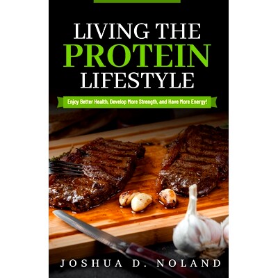 预订 Living The Protein Lifestyle: Enjoy Better Health, Develop More Strength, and Have More Energy!: 9798871257913