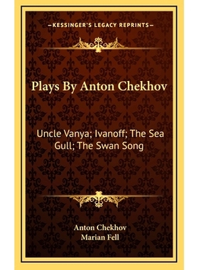 预订 Plays By Anton Chekhov: Uncle Vanya; Ivanoff; The Sea Gull; The Swan Song: 9781163384756