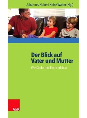 预订 Der Blick auf Vater und Mutter: Wie Kinder ihre Eltern erleben 父亲和母亲的看法：孩子如何体验父母: 9783525402535