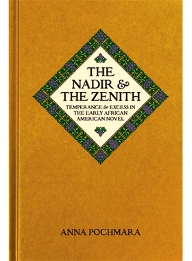 预订 Nadir and the Zenith: Temperance and Excess in the Early African American Novel *点和*点：早期美国黑人小说中的节制