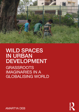 预订 Wild Spaces in Urban Development: Grassroots Imaginaries in a Globalising World
