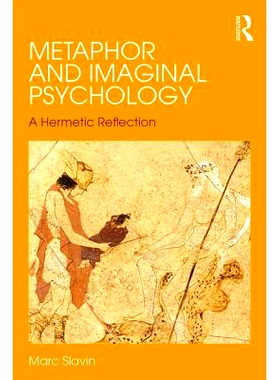 预订 Metaphor and Imaginal Psychology: A Hermetic Reflection 隐喻与想象心理学：隐含的反思: 9781138649880