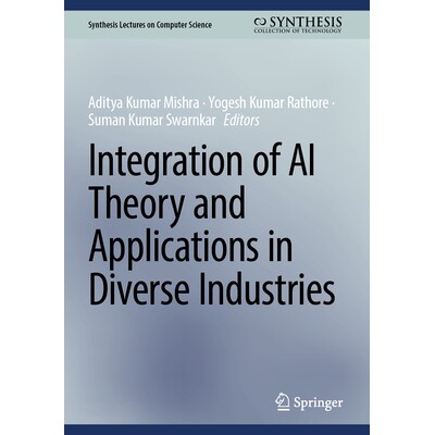 预订 Integration of AI Theory and Applications in Diverse Industries 人工智能理论与应用在各行业的整合 9783032183217