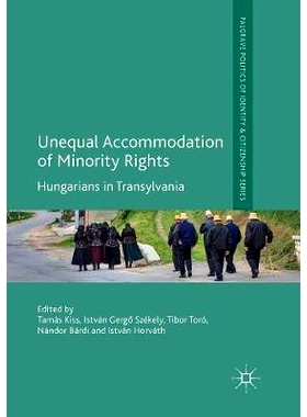预订 Unequal Accommodation of Minority Rights: Hungarians in Transylvania: 9783030076733