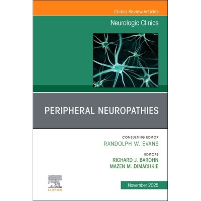 预订 Peripheral Neuropathies, An Issue of Neurologic Clinics 周围神经病变:《神经科临床》专刊 9780443316425