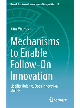 预订 Mechanisms to Enable Follow-On Innovation: Liability Rules vs. Open Innovation Models 实现后续创新的机制：责任规则