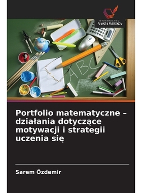 预订 Portfolio matematyczne - dzialania dotyczące motywacji i strategii uczenia się: 9786209396755