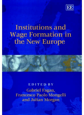 预订 Institutions and Wage Formation in the New Europe 新欧洲的制度和工资形成: 9781843764328