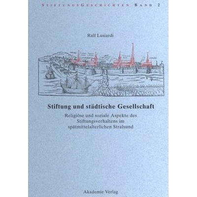 预订 Stiftung und städtische Gesellschaft: Religiöse und soziale Aspekte des Stiftungsverhaltens im spätmittelalterli