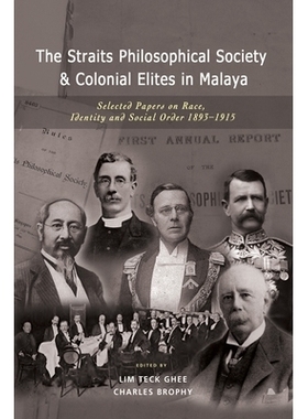 预订 The Straits Philosophical Society & Colonial Elites in Malaya: Selected Papers on Race, Identity and Social Order 1