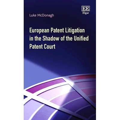 预订 European Patent Litigation in the Shadow of the Unified Patent Court 统一专利法庭阴影下的欧洲专利诉讼: 978178471473