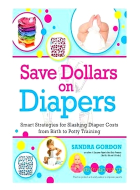 预订 Save Dollars on Diapers: Smart Strategies for Slashing Diaper Costs from Birth to Potty Training: 9781503166301
