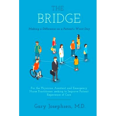 预订 The Bridge: Making a Difference on a Patient’s Worst Day: For the Physician Assistant and Emergency Nurse Practiti