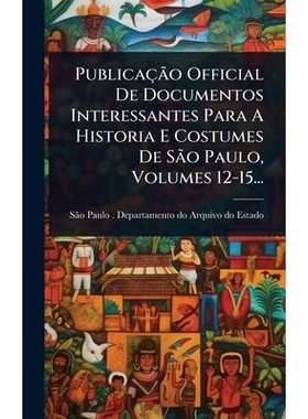 预订 PublicaçÃ£o Official De Documentos Interessantes Para A Historia E Costumes De SÃ£o Paulo, Volumes 12-15...: 9