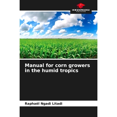 预订 Manual for corn growers in the humid tropics 濕潤熱帶地區玉米種植者手冊: 9786208337278