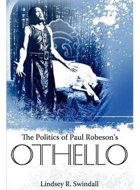 预订 The Politics of Paul Robeson’s Othello 罗伯逊的奥赛罗：政治学: 9781617032035