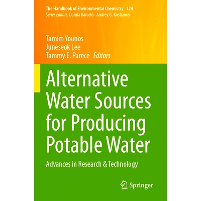 预订 Alternative Water Sources for Producing Potable Water: Advances in Research & Technology 生产饮用水的替代水源：研究