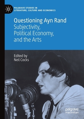 【预订】Questioning Ayn Rand: Subjectivity, Political Economy, and the Arts 9783030530754