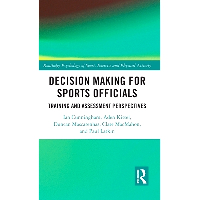 预订 Decision Making for Sports Officials: Training and Assessment Perspectives 体育官员的决策：培训与评估展望: 97810326