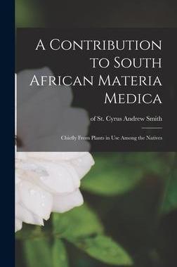 [预订]A Contribution to South African Materia Medica: Chiefly From Plants in Use Among the Natives 9781013599736