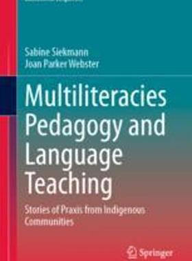 [预订]Multiliteracies Pedagogy and Language Teaching: Stories of Praxis from Indigenous Communities 9783031318115