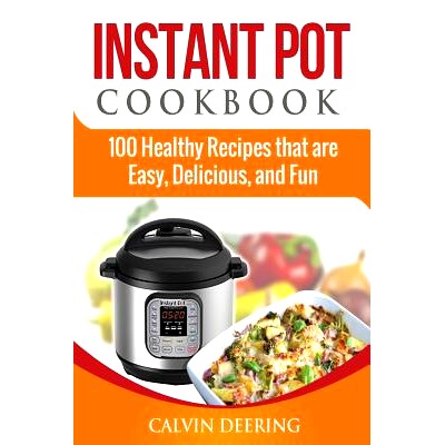 预订 Instant Pot Cookbook: 100 Healthy Recipes that are Easy, Delicious, and Fun: 9781984089007
