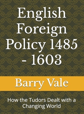 预订 English Foreign Policy 1485 - 1603: How the Tudors Dealt with a Changing World: 9798337666174