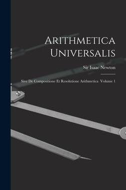 [预订]Arithmetica Universalis: Sive De Compositione Et Resolutione Arithmetica Volume 1 9781013362156