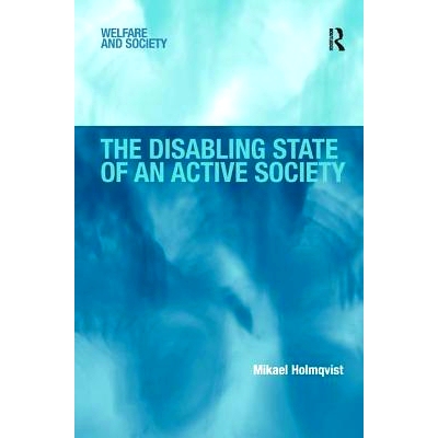 预订 The Disabling State of an Active Society 积极社会的残疾人康复组织: 9780754678328