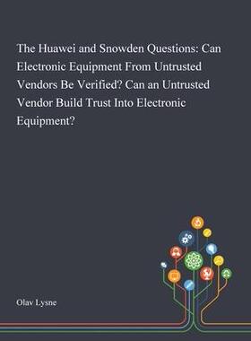 [预订]The Huawei and Snowden Questions: Can Electronic Equipment From Untrusted Vendors Be Verified? Can a 9781013270123