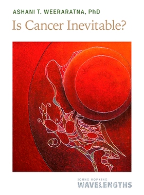 预订 Is Cancer Inevitable? 癌症不可避免吗？: 9781421442747