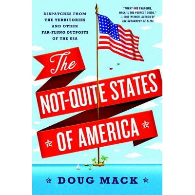 预订 The Not-Quite States of America: Dispatches from the Territories and Other Far-Flung Outposts of the USA 美国不太平