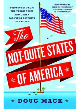 预订 The Not-Quite States of America: Dispatches from the Territories and Other Far-Flung Outposts of the USA 美国不太平