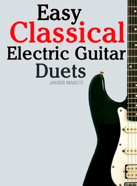 预订 Easy Classical Electric Guitar Duets: Featuring Music of Elgar, Grieg, Bach and Others. in Standard Notation and Ta