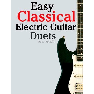 预订 Easy Classical Electric Guitar Duets: Featuring Music of Elgar, Grieg, Bach and Others. in Standard Notation and Ta
