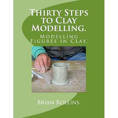 预订 Thirty Steps to Clay Modelling.: Modelling Figures in Clay.: 9781483972305