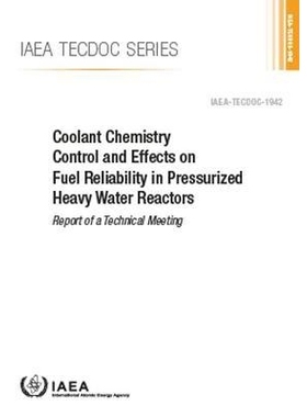 预订 Coolant Chemistry Control and Effects on Fuel Reliability in Pressurized Heavy Water Reactors 压水堆冷却剂化学控制