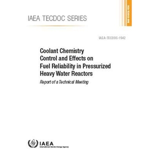 预订 Coolant Chemistry Control and Effects on Fuel Reliability in Pressurized Heavy Water Reactors 压水堆冷却剂化学控制