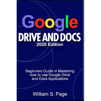 预订 GOOGLE DRIVE AND DOCS 2020 Edition: Beginners Guide in Mastering how to use Google Drive and Docs Applications: 979