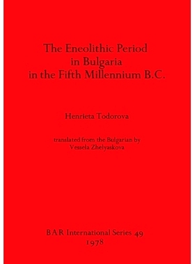 预订 The Eneolithic Period in Bulgaria in the Fifth Millennium B.C. 公元前五千年保加利亚的新石器时代: 9780860540274