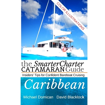 预订 The SmarterCharter CATAMARAN Guide: Caribbean: Insiders’ tips for confident BAREBOAT cruising: 9798667731658