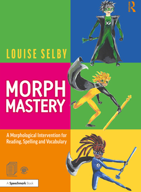 【预订】Morph Mastery: A Morphological Intervention for Reading, Spelling and Vocabulary 9780367420000