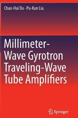 预订 Millimeter-Wave Gyrotron Traveling-Wave Tube Amplifiers
