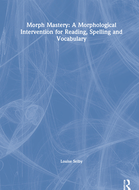 【预订】Morph Mastery: A Morphological Intervention for Reading, Spelling and Vocabulary 9780367725761