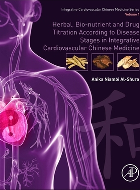【预订】Herbal, Bio-Nutrient and Drug Titration According to Disease Stages in Integrative Cardiovascular Chinese ...