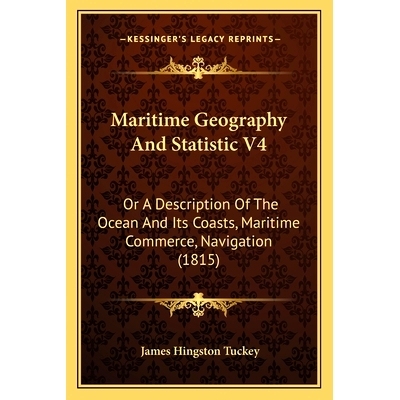 预订 Maritime Geography And Statistic V4: Or A Description Of The Ocean And Its Coasts, Maritime Commerce, Navigation (1