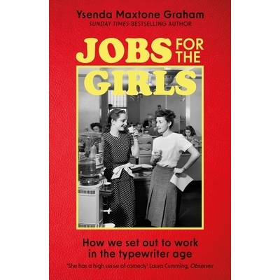 预订 Jobs for The Girls: How We Set Out To Work in The Typewriter Age 女孩的工作: 9781408713464
