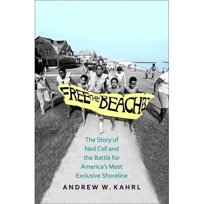 预订 Free the Beaches: The Story of Ned Coll and the Battle for America’s Most Exclusive Shoreline 免费海滩：内德科尔的